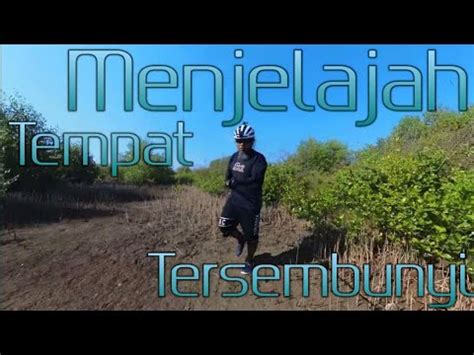 Menjelajah Tempat Tersembunyi Di Padang Alur YouTube