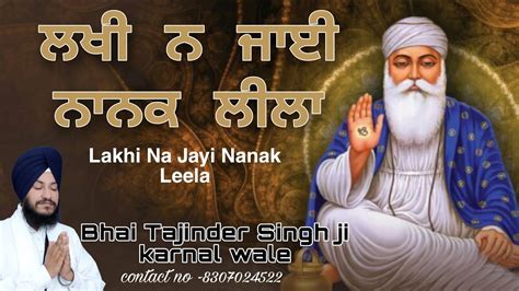 Bhai Tajinder Singh Ji Karnal Wale M Lakhi Na Jaee Nanak