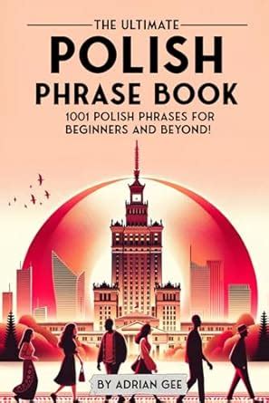 The Ultimate Polish Phrase Book 1001 Polish Phrases For Beginners And