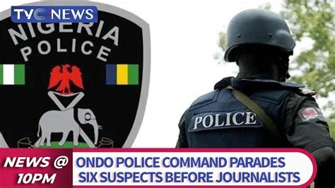 Ondo Police Command Parades Six Suspects Before Journalists YouTube