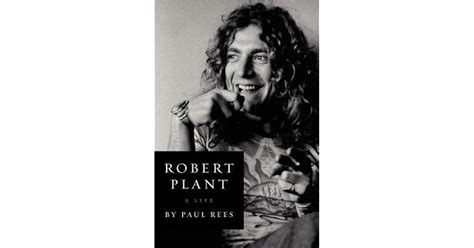 Robert Plant A Life By Paul Rees