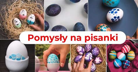 Wietnych Pomys W Na Nietuzinkowe Pisanki