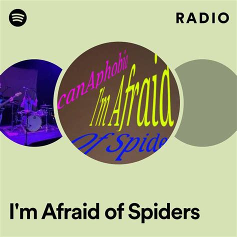 Im Afraid Of Spiders Radio Playlist By Spotify Spotify