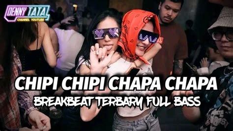 DJ TERBARU CHIPI CHIPI CHAPA CHAPA VIRAL BREAKBEAT FULL BASS 2024 YouTube