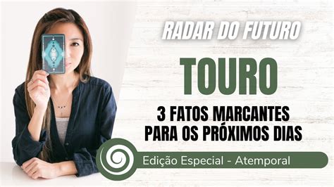 TOURO PRÓXIMOS DIAS 3 FATOS MARCANTES Bônus frase de ativação