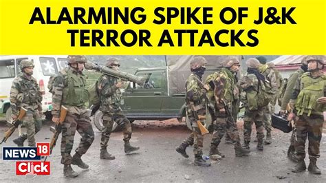 Sudden Spike Of Terror Activities In Jammu And Kashmir J K Latest