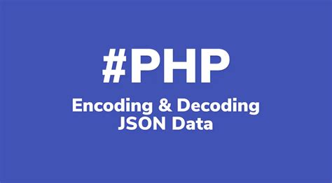 How To Encode And Decode Json Data In Php