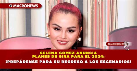 Selena Gomez Anuncia Planes De Gira Para El Prep Rense Para Su