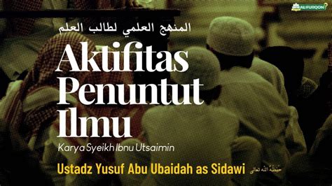 AKTIVITAS PENUNTUT ILMU Ustadz Yusuf Abu Ubaidah As Sidawi حفظه