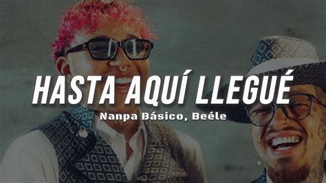 Nanpa Básico Beéle Hasta Aquí Llegué Letra YouTube