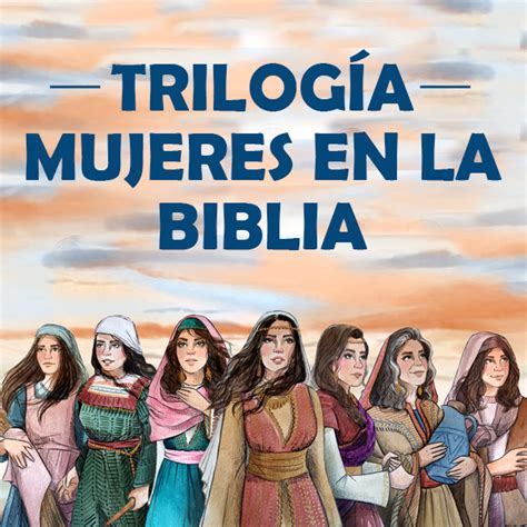 Trilog A Mujeres En La Biblia Espa Ol Moriah International Center