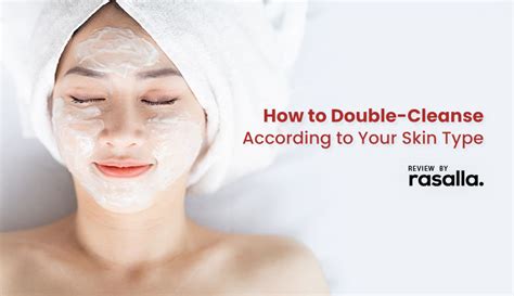 How To Double Cleanse According To Your Skin Type Must Read