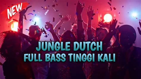 Dj Jungle Dutch Full Bass Tinggi Kali Satu Room Melayang Tinggi 💃💃