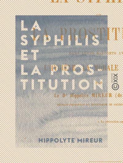 La Syphilis Et La Prostitution Dans Leurs Rapports Avec L Hygi Ne La