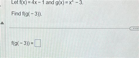 Solved Let F X 4x 1 ﻿and G X X2 3 Find F G 3 F G 3