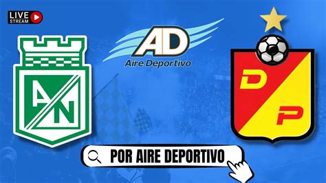 AtlÉtico Nacional Vs Deportivo Pereira En Vivo 🔴 Final Vuelta Superliga Betplay Youtube