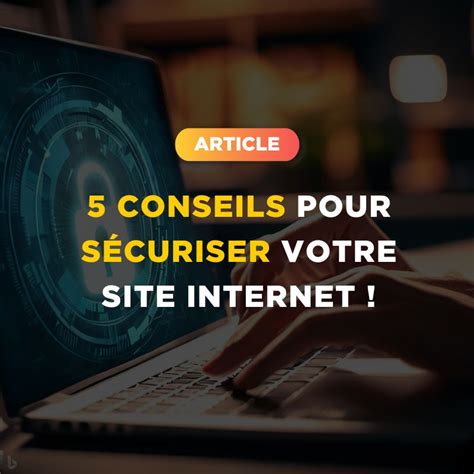 5 Conseils Pour Sécuriser Votre Site Internet Yellowtie