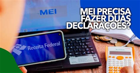 Sou MEI preciso fazer duas declarações do Imposto de Renda Saiba a