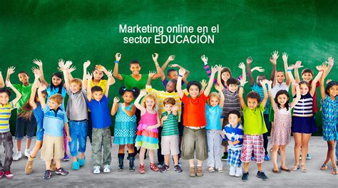 Marketing Online Y Sector Educativo Claves Para Optimizar La Conversión