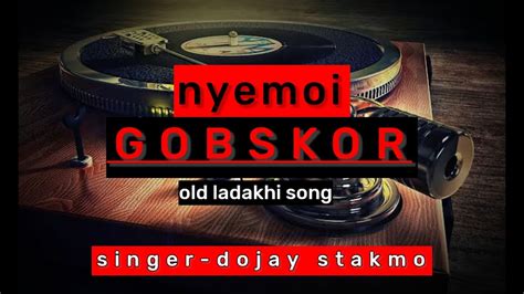 NEYMOY GOBSKOR Old Ladakhi Song Dorjay Stakmo Legendary Song New