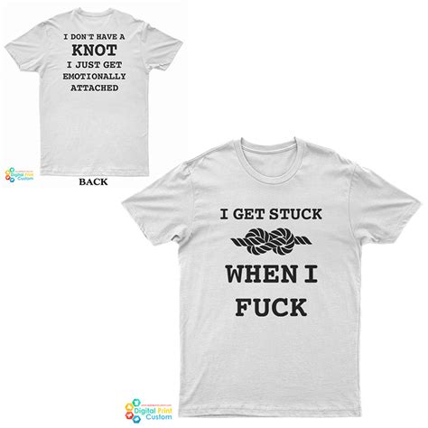 I Get Stuck When I Fuck T Shirt Digitalprintcustom