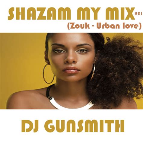 Stream Dj Gunsmith Shazam My Mix 51 Zouk 2023 By Djgunsmith972