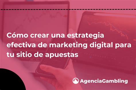 C Mo Crear Una Estrategia Efectiva De Marketing Digital Para Tu Sitio