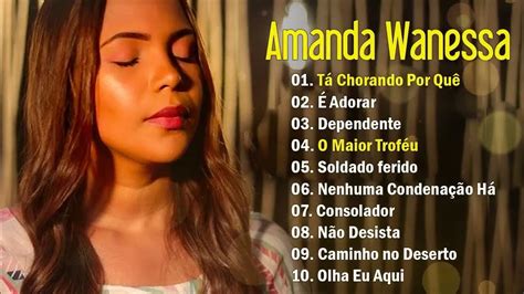 Amanda Wanessa Tá Chorando Porquêtem Um Repertório De Canções