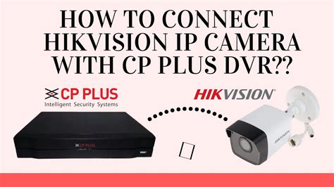 How To Add Hikvision Ip Camera Into Cpplus Dvr Or Nvr Youtube