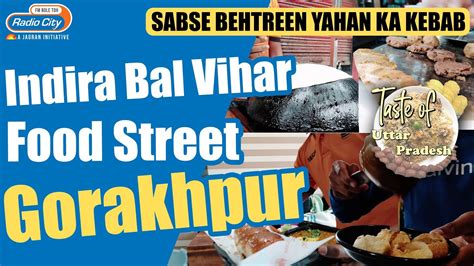 Indira Bal Vihar Street Food Gorakhpur Delicacies You Must Try