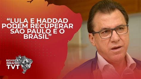 Lula E Haddad Podem Recuperar S O Paulo E O Brasil Youtube