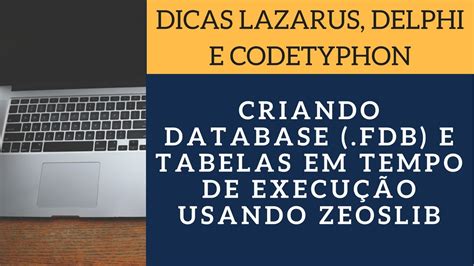 Dicas Lazarus Delphi Criar Base De Dados Firebird Em Tempo De