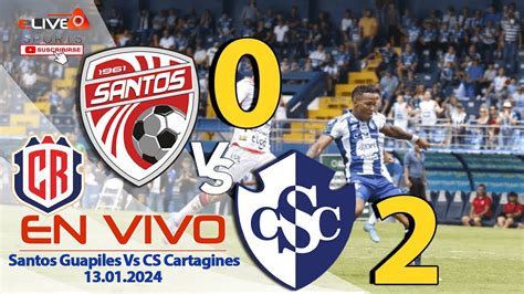 Santos Guapiles 0 Vs 2 CS Cartagines EN VIVO Costa Rica Liga