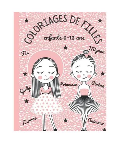 Coloriages De Filles Livre De Coloriage Filles 6 12 Ans Coloriage