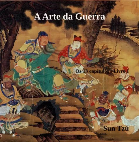 A Arte Da Guerra Os 13 Capítulos Livro I De Sun Tzu Série Não