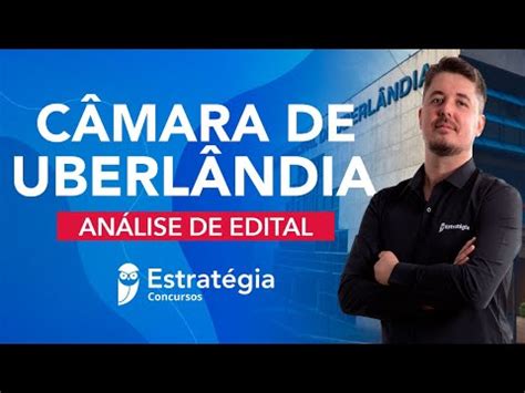 Concurso Câmara de Uberlândia Análise de Edital