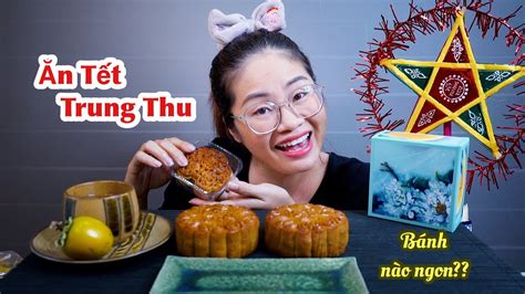 Ăn TẾt Trung Thu NÀo CÁc BẠn Ơi TrÚc ZÚ Mukbang Youtube