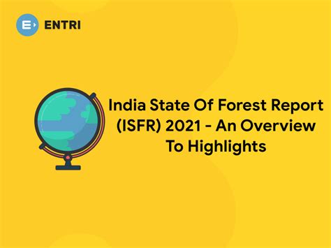 India State Of Forest Report Isfr An Overview To Highlights