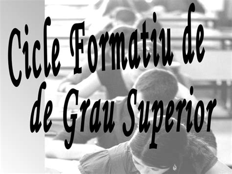 Cicle Formatiu De Grau Superior Ppt