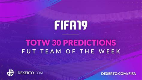 Fifa 19 Totw 30 Predictions Fut Team Of The Week Dexerto