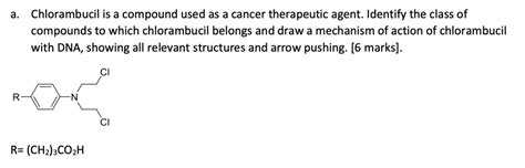 Solved The question is asking the mechanism of Chlorambucil | Chegg.com