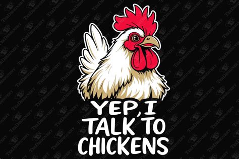 Yep I Talk To Chickens Sarcastic Farming Graphic By TeeDesignery