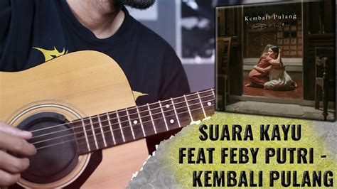 Suara Kayu Feat Feby Putri Kembali Pulang Guitar Cover YouTube