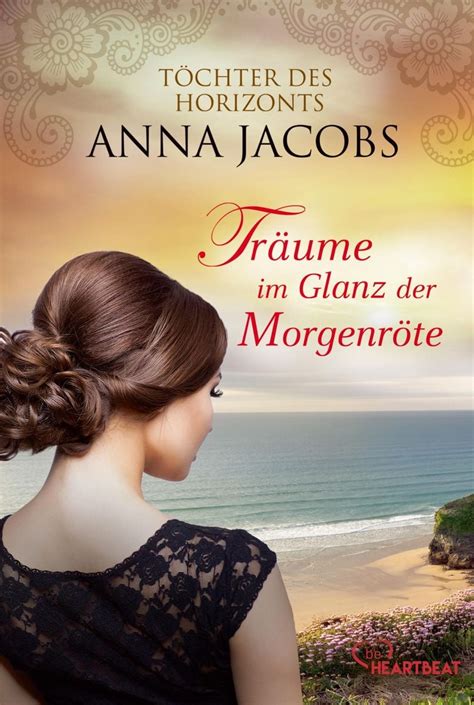 Träume im Glanz der Morgenröte von Anna Jacobs Buch 978 3 7413