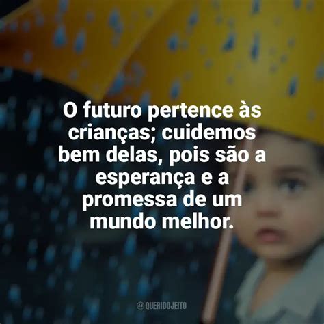 Frases Dia Das Crian As O Futuro Pertence S Crian As Cuidemos Bem