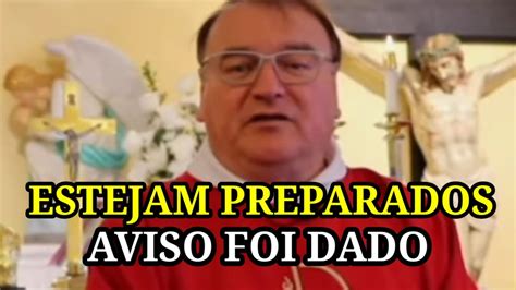 Estejam Preparados O Aviso Foi Dado Padre Michel Rodrigue Youtube