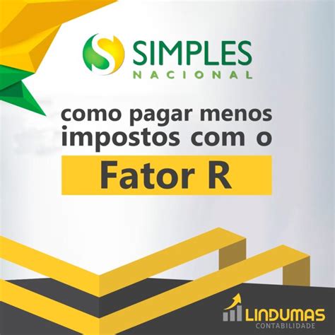 Simples Nacional Como Pagar Menos Impostos O Fator R Lindumas