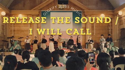 Release The Sound I Will Call Ibc Glorify Jesus Music Youtube