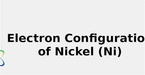 2022: ☢️ Electron Configuration of Nickel (Ni) [Complete, Abbreviated ...