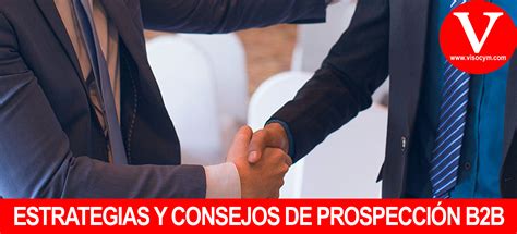 Estrategias Y Consejos De Prospecci N B B Visocym